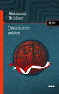 Dzieje kultury polskiej - Aleksander Brückner
