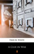 A Clue in Wax - Fred M. White
