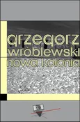 Nowa Kolonia - Grzegorz Wróblewski