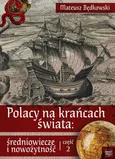 Polacy na krańcach świata: średniowiecze i nowożytność. Część 2 - Mateusz Będkowski