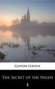 The Secret of the Night - Gaston Leroux