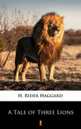 A Tale of Three Lions - H. Rider Haggard