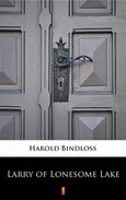 Larry of Lonesome Lake - Harold Bindloss