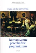 Romantyczne przechadzki pograniczem - Maria Cieśla-Korytowska
