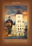Kościół pw. świętego Bartłomieja i kaplica Tęczyńskich w Staszowie - Agata Łucja Bazak
