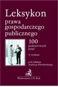 Leksykon prawa gospodarczego publicznego. 100 podstawowych pojęć - Andrzej Powałowski