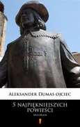 5 najpiękniejszych powieści - Aleksander Dumas ojciec