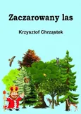 Zaczarowany las - Krzysztof Chrząstek