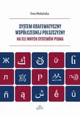 System grafematyczny współczesnej polszczyzny na tle innych systemów pisma - Ewa Wolańska