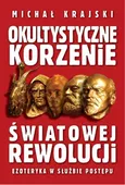 Okultystyczne korzenie światowej rewolucji - Michał Krajski