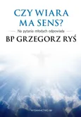 Czy wiara ma sens? - Grzegorz Ryś