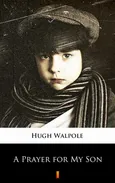 A Prayer for My Son - Hugh Walpole
