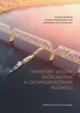 Transport wodny śródlądowy w zrównoważonym rozwoju - Aleksandra Gus-Puszczewicz