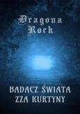 Badacz świata zza Kurtyny - Dragona Rock