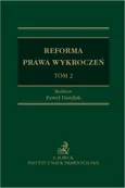 Reforma prawa wykroczeń. Tom II - Daria Danecka