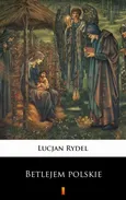 Betlejem polskie - Lucjan Rydel
