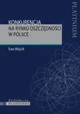 Konkurencja na rynku oszczędności w Polsce - Ewa Wójcik