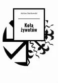 Koła żywotów - Adrian Markowski