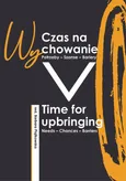 Czas na wychowanie. Potrzeby – Szanse – Wyzwania - Barbara Piątkowska
