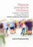 Migracje zewnętrzne młodzieży z liceów i techników z miasta Olsztyna Studium społeczno-ekonomiczne - Spis treści+wstęp - Joanna Przybyszewska