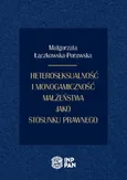 Heteroseksualność i monogamiczność małżeństwa jako stosunku prawnego - Małgorzata Łączkowska-Porawska