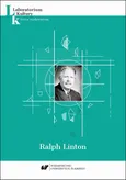 Ralph Linton. Seria wydawnicza „Laboratorium Kultury” T. VII - Kewin Nazencew: Ralph Linton a Sigmund Freud. Społeczno-kulturowe uwarunkowania osobowości