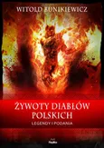 Żywoty diabłów polskich. Legendy i podania - Witold Bunikiewicz