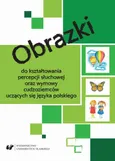 Obrazki do kształtowania percepcji słuchowej oraz wymowy cudzoziemców uczących się języka polskiego - Marcin Maciołek