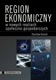 Region ekonomiczny w nowych realiach społeczno-gospodarczych - Stanisław Korenik