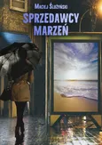 Sprzedawcy marzeń - Maciej Ślużyński