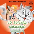 Co słychać, Cukierku? - Waldemar Cichoń