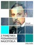 Z pamiętnika poznańskiego nauczyciela - Henryk Sienkiewicz