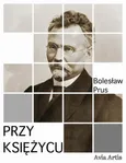 Przy księżycu - Bolesław Prus