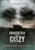Dwadzieścia lat ciszy - Przemysław Wilczyński