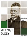Milknące głosy - Bolesław Prus