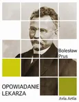 Opowiadanie lekarza - Bolesław Prus