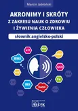 Akronimy i skróty z zakresy nauk o zdrowiu i żywieniu człowieka - Marcin Jabłoński