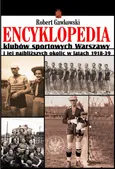 Encyklopedia klubów sportowych Warszawy i jej najbliższych okolic w latach 1918-39 - Robert Gawkowski