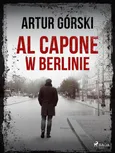 Al Capone w Berlinie - Artur Górski