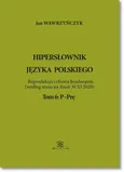 Hipersłownik języka Polskiego Tom 6: P-Prę - Jan Wawrzyńczyk