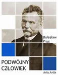 Podwójny człowiek - Bolesław Prus
