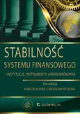 Stabilność systemu finansowego – instytucje, instrumenty, uwarunkowania - Agnieszka Alińska