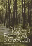Rozmowa o drzewach - Andrzej Kopacki