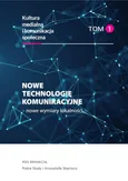 Nowe technologie komunikacyjne – nowe wymiary lokalności Kultura medialna i komunikacja społeczna, tom 1
