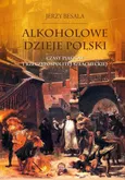 Alkoholowe dzieje Polski - Jerzy Besala