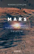 Mars albo nieskończoność światów - Bohdan Szymczak