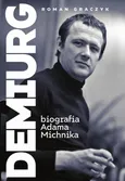 Demiurg. Biografia Adama Michnika - Roman Graczyk