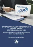 Zarządzanie klubami sportowymi w warunkach gospodarki rynkowej - analiza przypadku klubów sportowych (piłki nożnej) w Polsce - Jacek Oleksiejuk