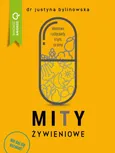 Mity żywieniowe. Nie daj się oszukać! - Justyna Bylinowska