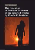 The Evolution of Female Characters in the Selected Works by Ursula K. Le Guin - Ewa Wiśniewska